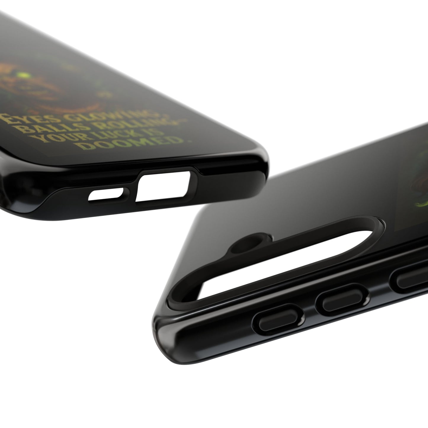 Horror Phone Case — "Eyes Glowing, Balls Rolling — Your Luck Is Doomed"