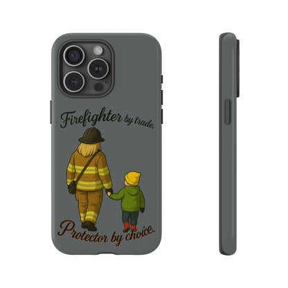 Firefighter Protector Phone Case — “Firefighter by trade, Protector by choice”