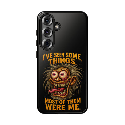 Funny Retro Monster Phone Case — "I've Seen Some Things, Most Of Them Were Me"