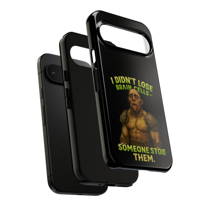 Phone Case — "I Didn't Lose Brain Cells, Someone Stole Them" Funny Zombie Warrior Protective Cover