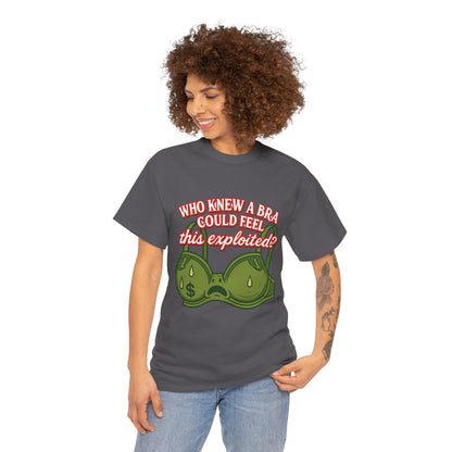 Who Knew a Bra Could Feel This Exploited? – Funny Money Bra Sweat T-Shirt