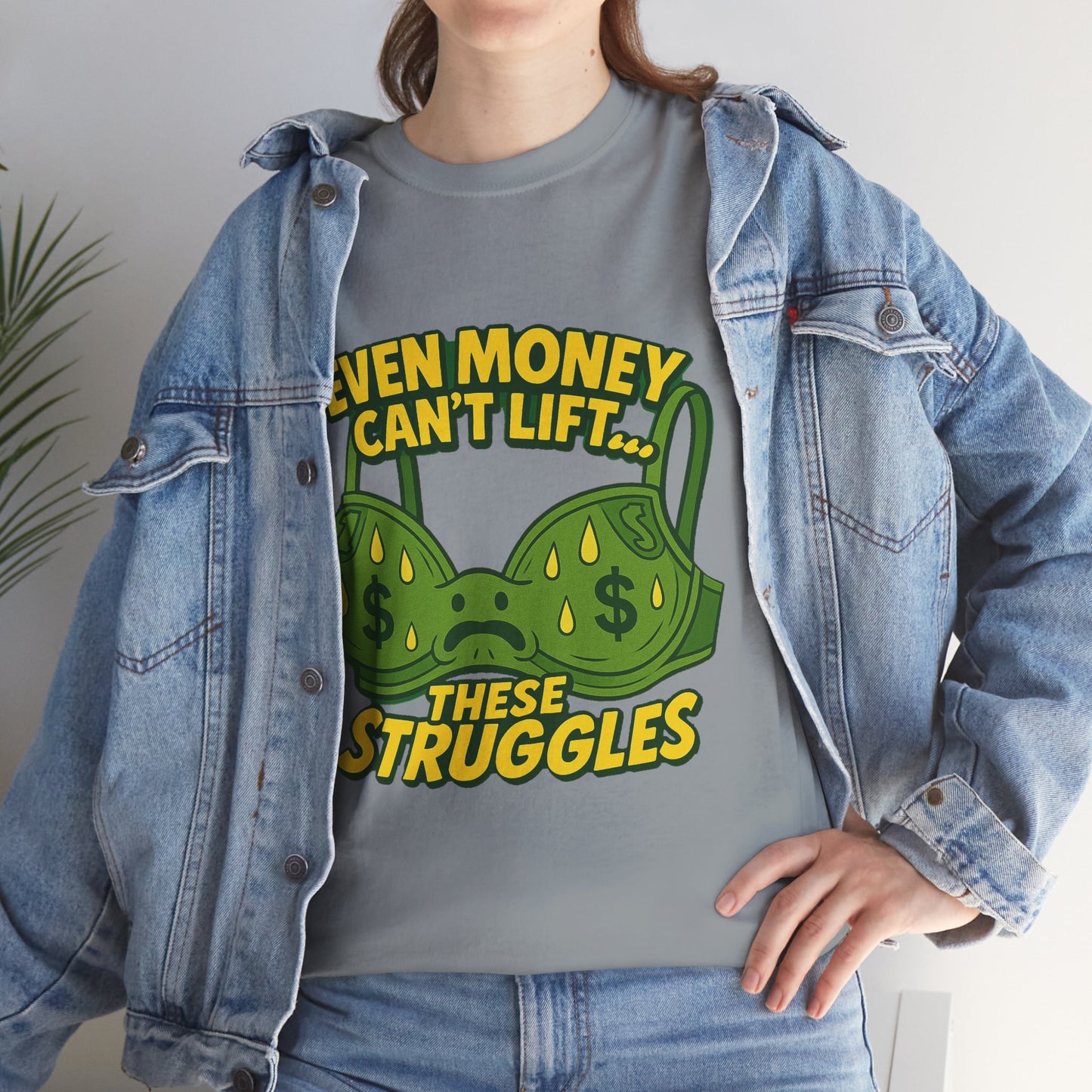Even Money Can’t Lift These Struggles – Bra Sweat Comedy Tee