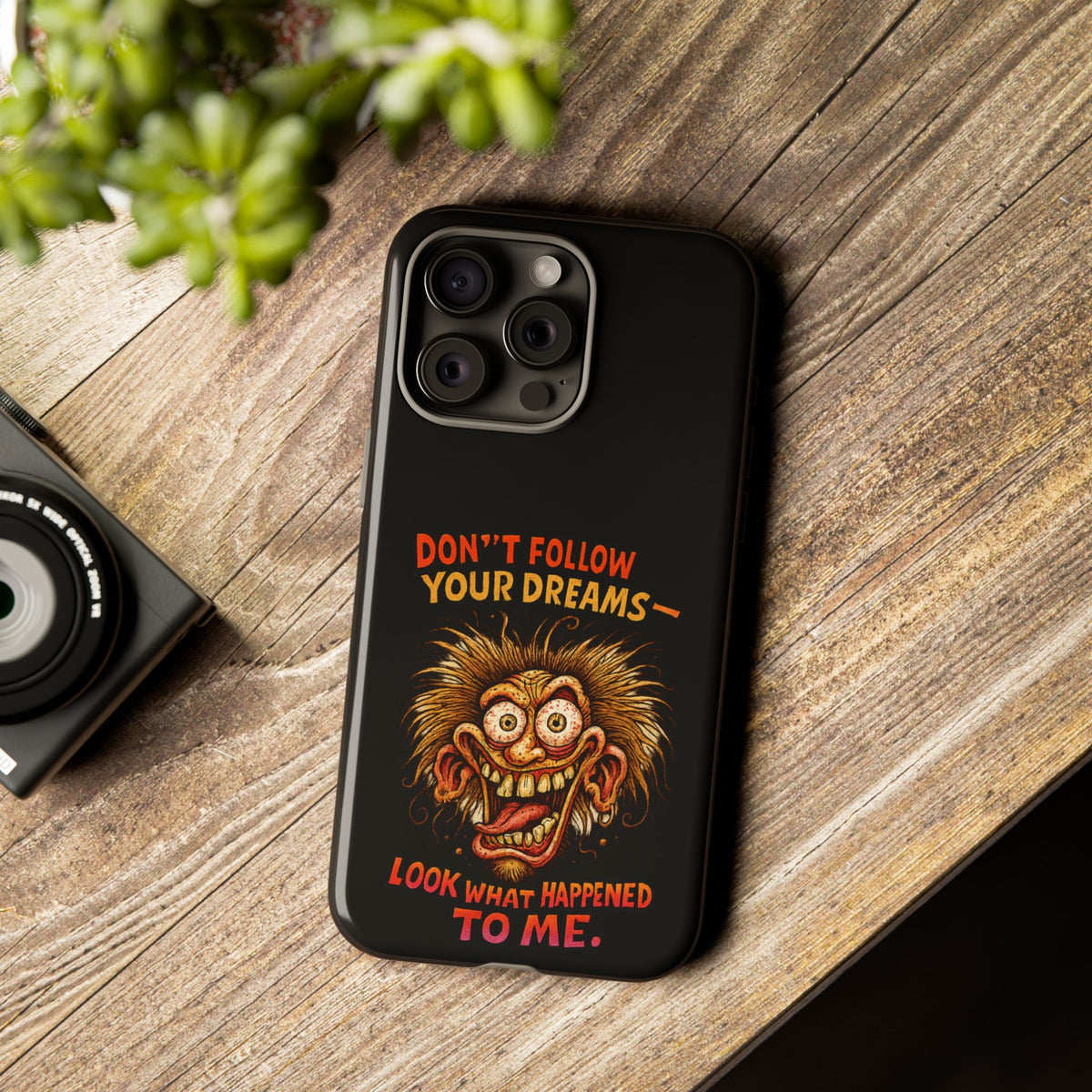 Phone Case — “Don't Follow Your Dreams, Look What Happened to Me” Horror Graphic
