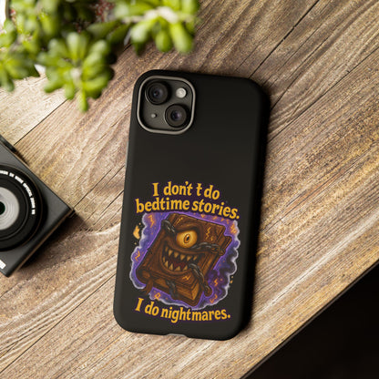 Phone Case — "I Don't Do Bedtime Stories, I Do Nightmares" Horror Book Design