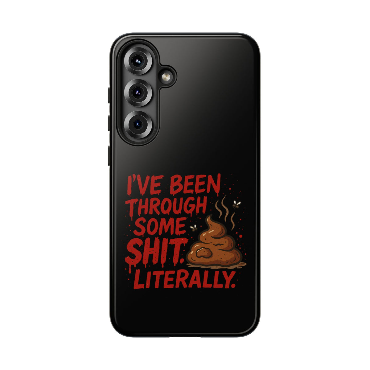 Phone Case — "I've Been Through Some Shit. Literally." Humorous Resilient Tough Case