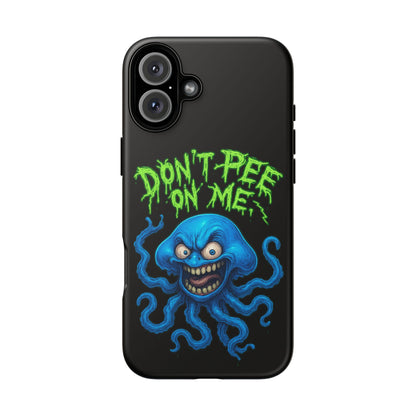 Don't Pee on Me Octopus Phone Case — Funny Grunge Protective Case