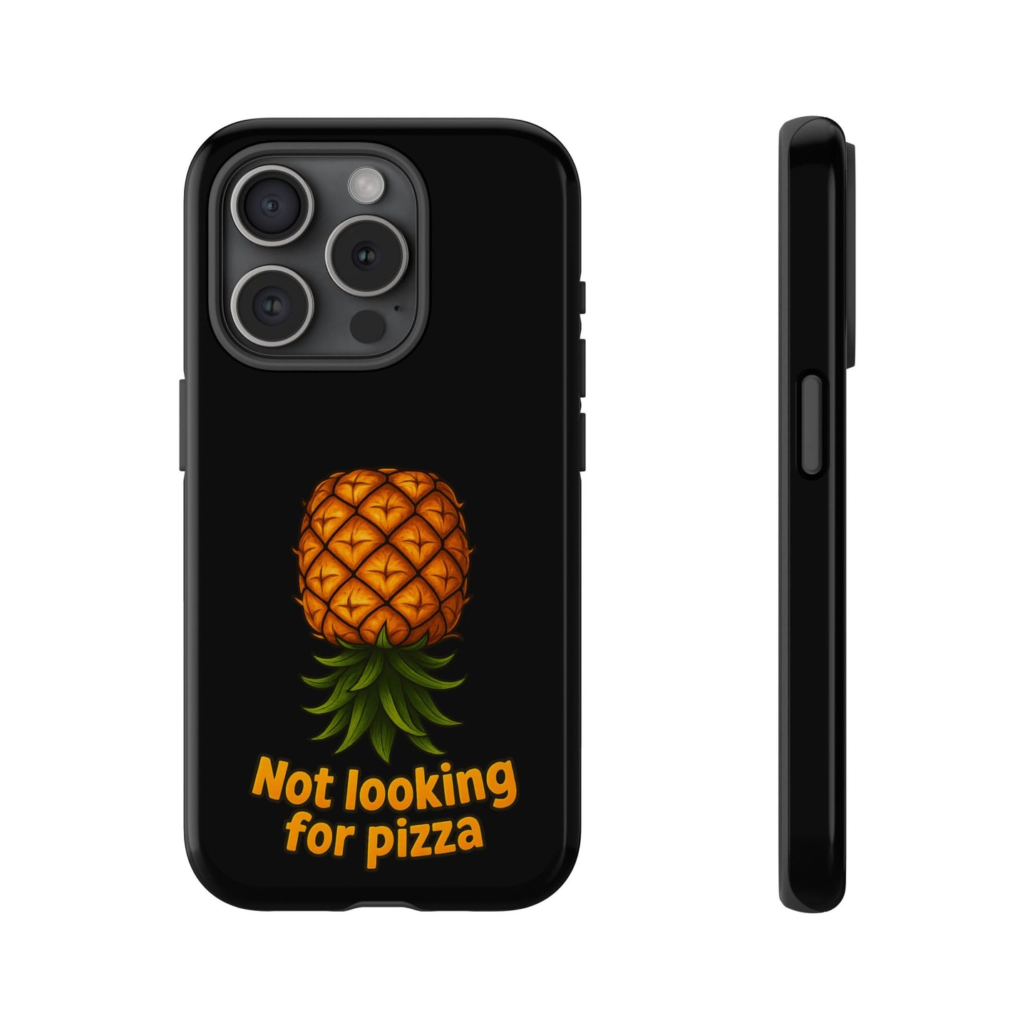 Phone Case — Tropical Pineapple "Not looking for pizza" Protective Cover