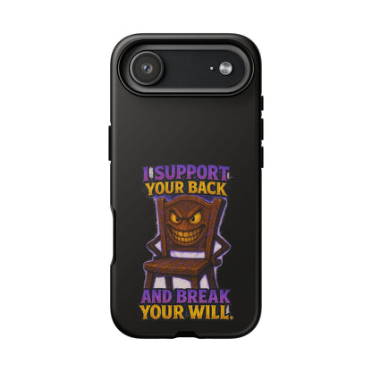 Phone Case — "I Support Your Back and Break Your Will" Funny Creepy Chair Design