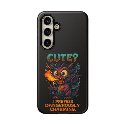 Phone Case — "Cute? I Prefer Dangerously Charming" Dragon Monster Protective Cover