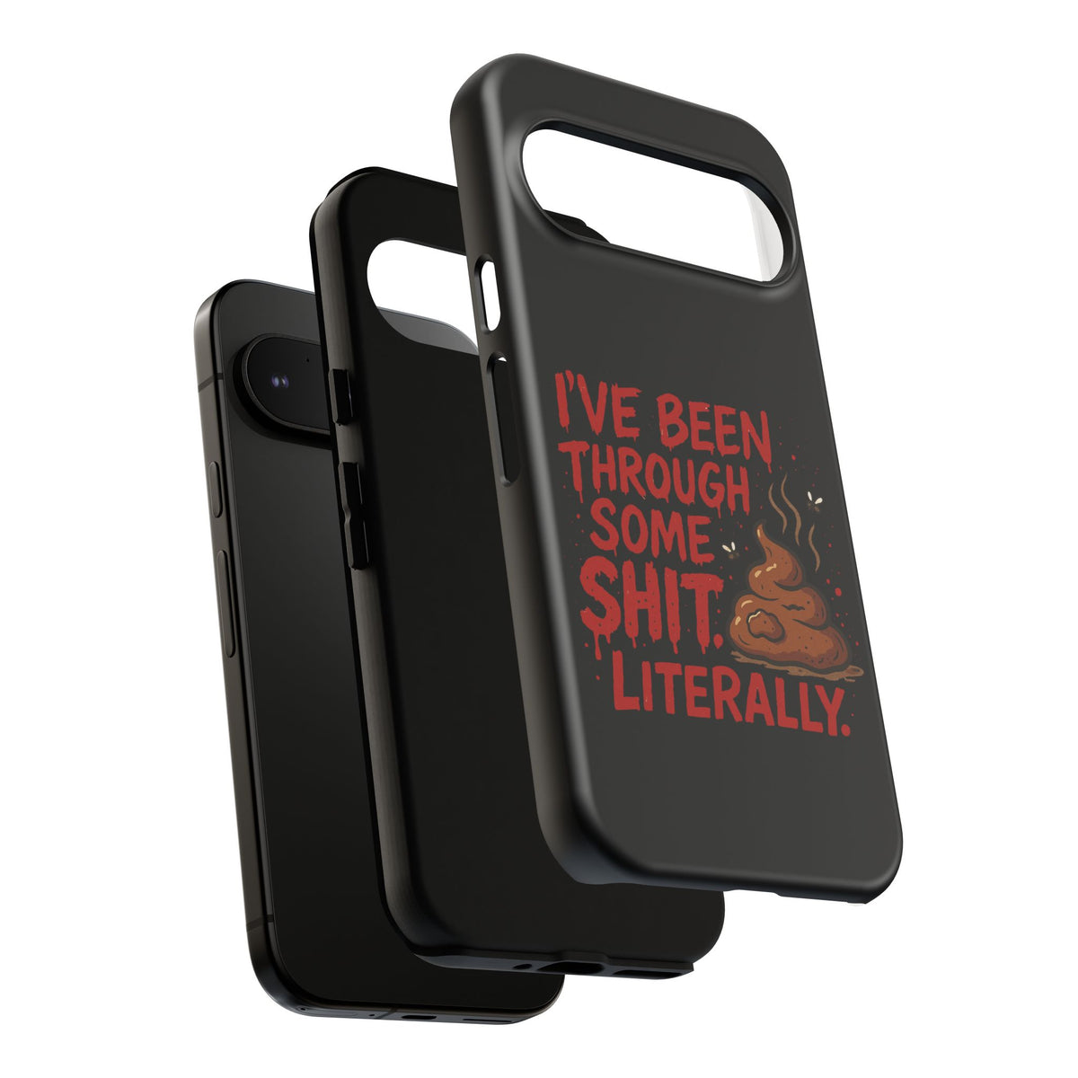 Phone Case — "I've Been Through Some Shit. Literally." Humorous Resilient Tough Case