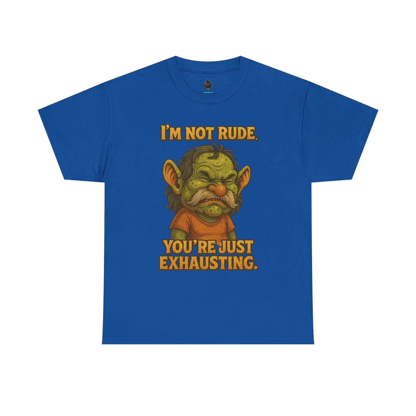 I'm Not Rude You're Just Exhausting Troll Tee | Funny Sarcastic Shirt