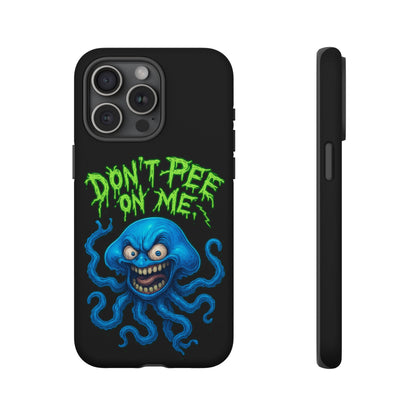 Don't Pee on Me Octopus Phone Case — Funny Grunge Protective Case
