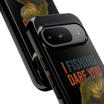 Fishing Dare You Phone Case — Funny Bass Angler Protective Cover