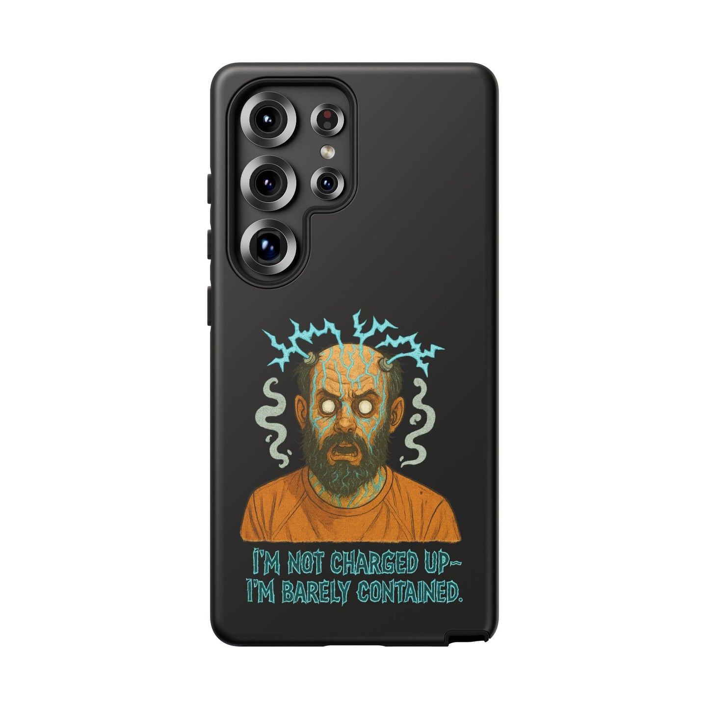 Phone Case — “I’m Not Charged Up… I’m Barely Contained” Electric Horror Design