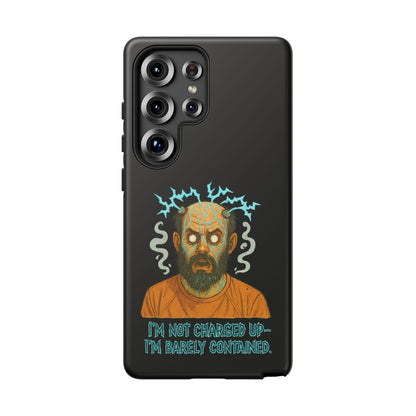 Phone Case — “I’m Not Charged Up… I’m Barely Contained” Electric Horror Design
