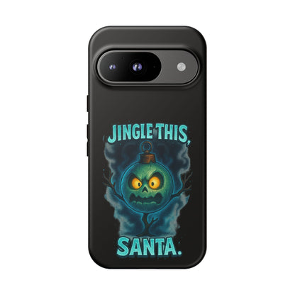 Phone Case - 'Jingle This, Santa' Spooky Holiday Protective Case