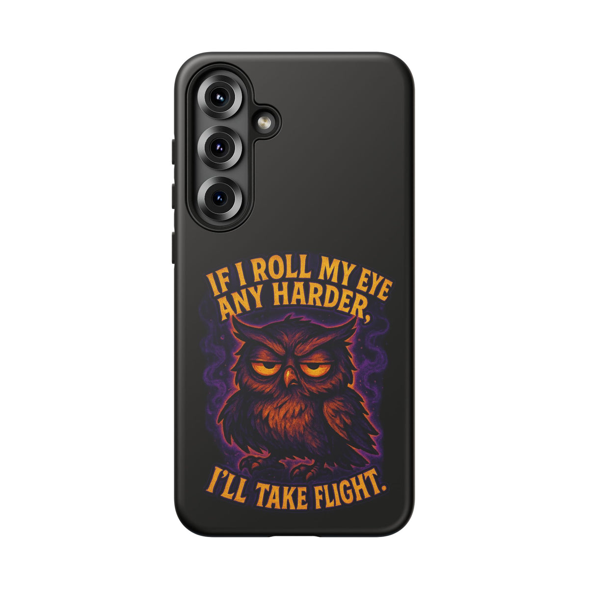 Phone Case — 'If I Roll My Eye Any Harder I'll Take Flight' Owl Graphic