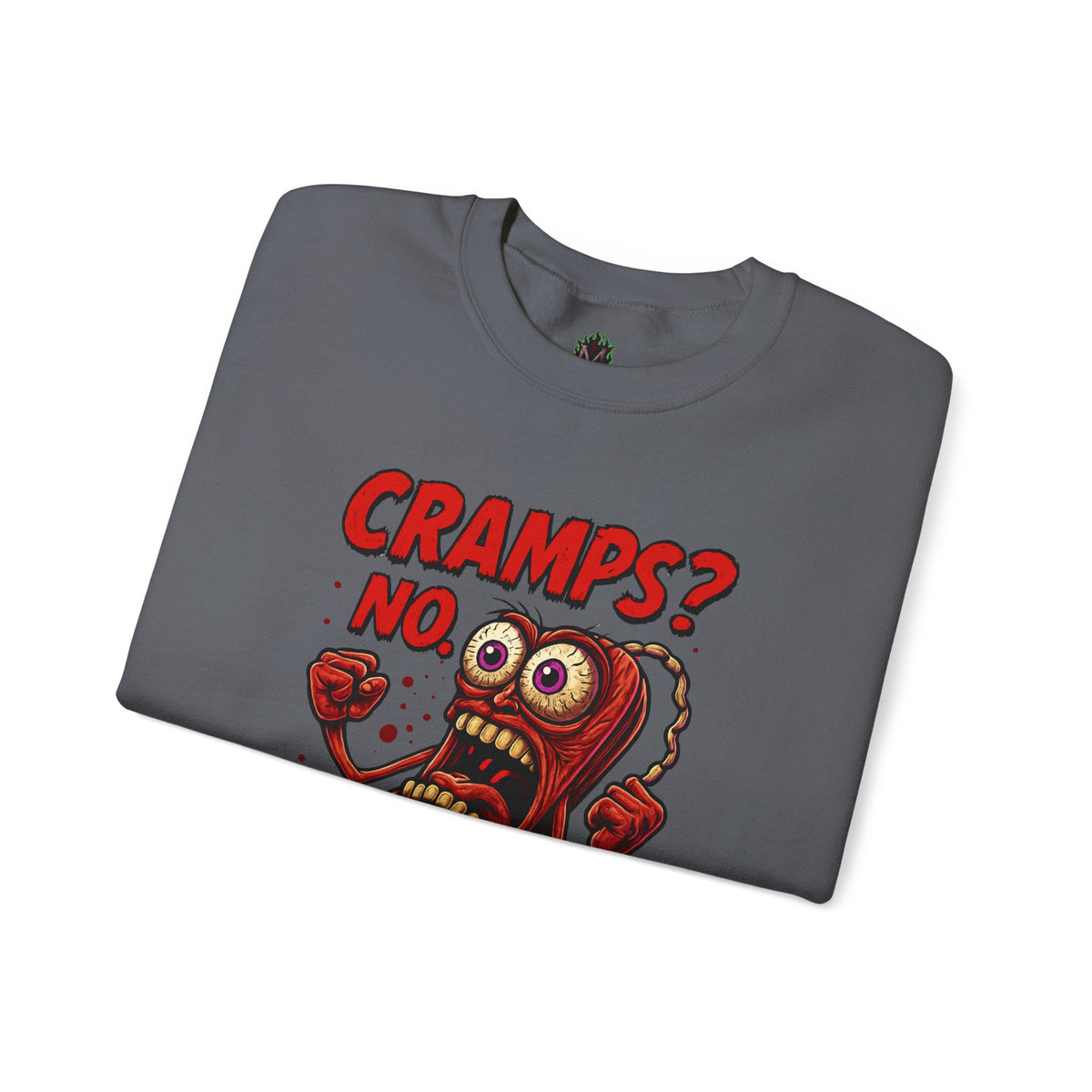 Cramps? No—Wrath! Sweatshirt