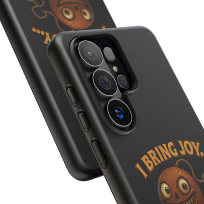 Phone Case — "I Bring Joy... and Mild Psychological Trauma" Funny Creepy Design
