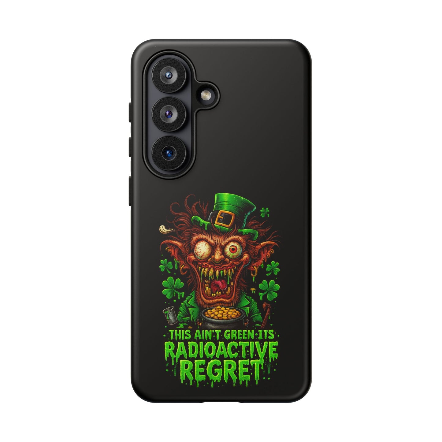 Radioactive Leprechaun Phone Case — "This Ain't Green, It's Radioactive Regret"