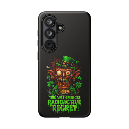 Radioactive Leprechaun Phone Case — "This Ain't Green, It's Radioactive Regret"