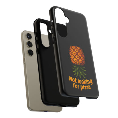 Phone Case — Tropical Pineapple "Not looking for pizza" Protective Cover