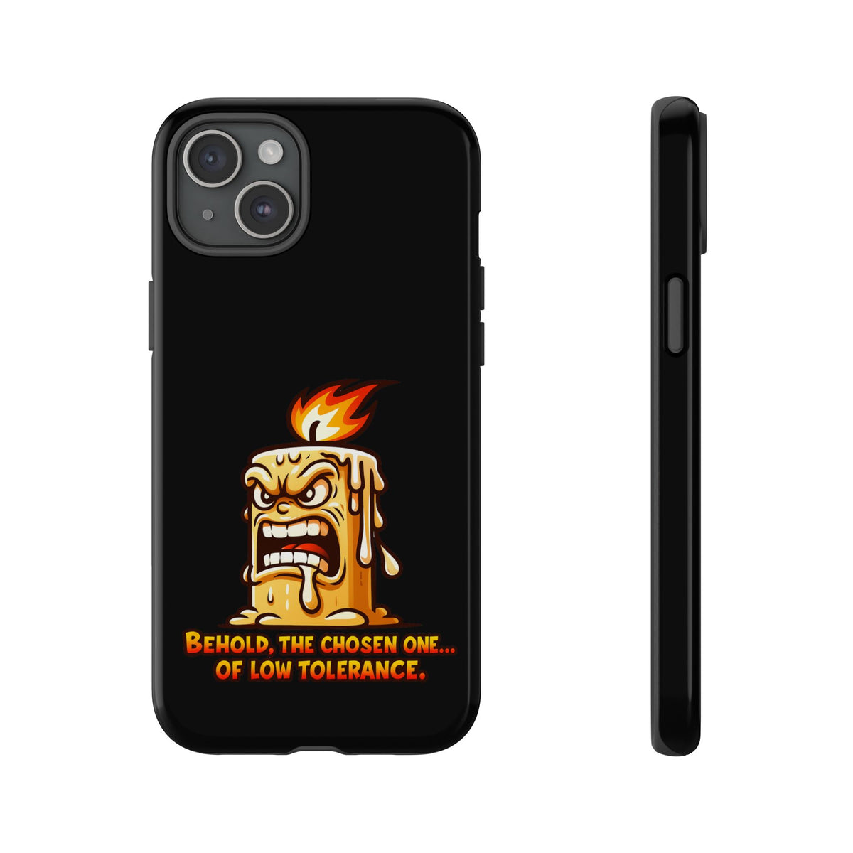 Phone Case — Angry Flaming Candle “Behold, the Chosen One… of Low Tolerance”