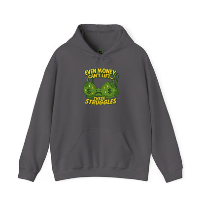 Even Money Can’t Lift These Struggles Hoodie