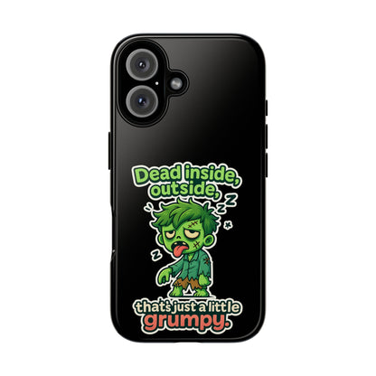 Phone Case — "Dead Inside, Outside, That's Just a Little Grumpy" Cute Zombie Design