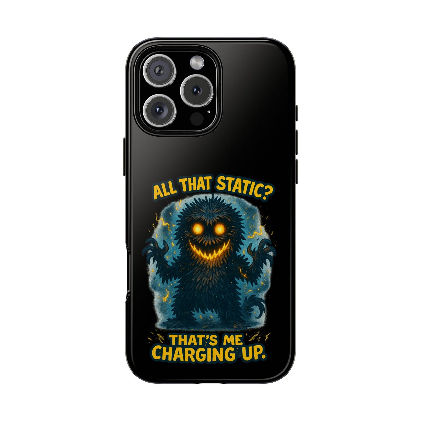 Phone Case — 'All That Static? That's Me Charging Up' Cute Monster Protective Case