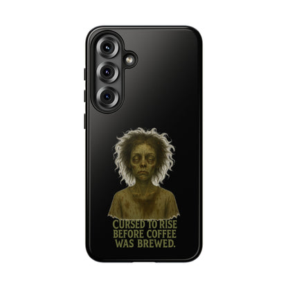 Phone Case — “Cursed to Rise Before Coffee Was Brewed” Goth Horror Design
