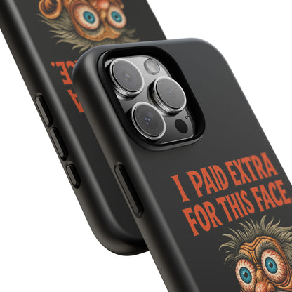 Funny ‘I Paid Extra For This Face’ Phone Case — Retro Horror Cartoon Design