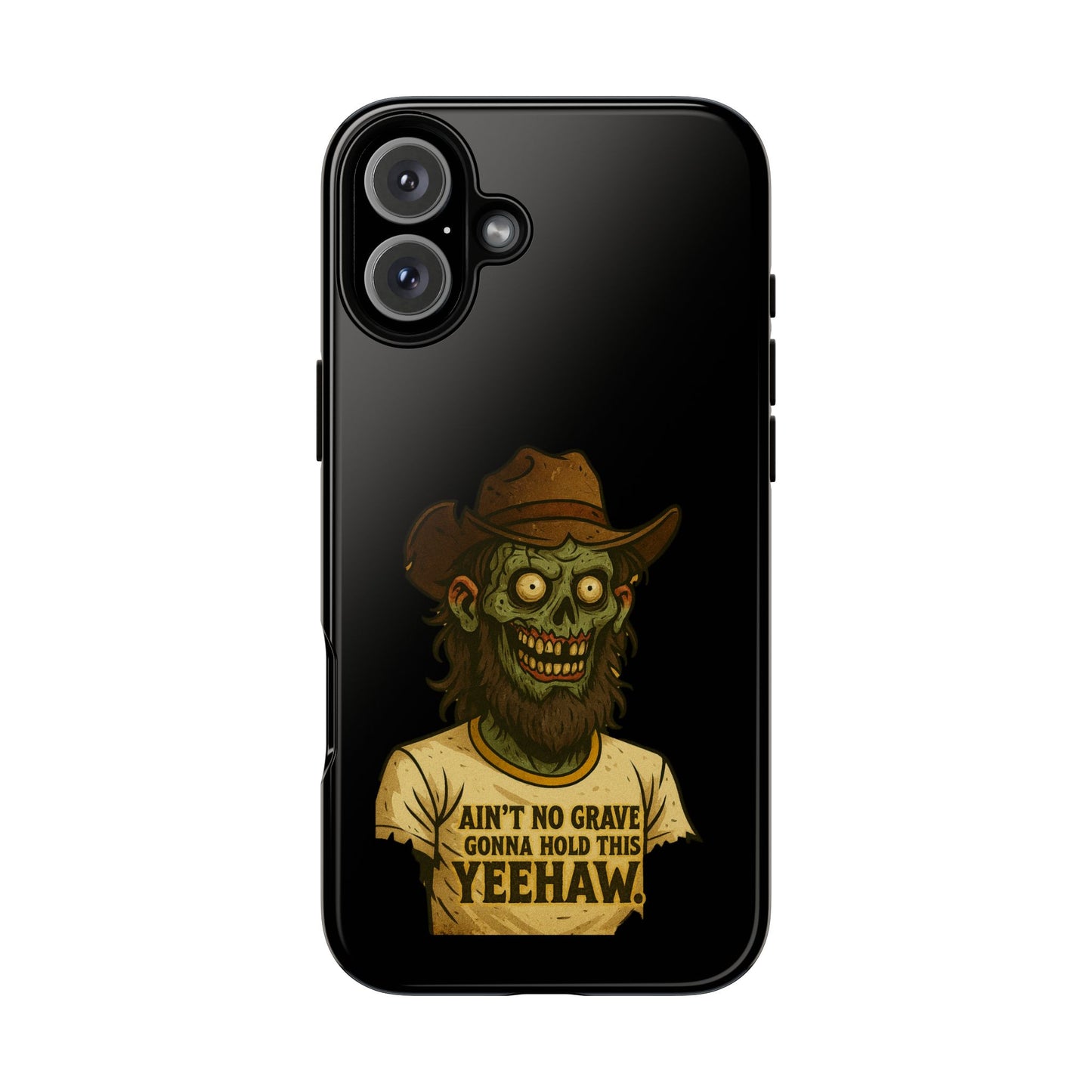 Zombie Cowboy Phone Case — "Ain't No Grave Gonna Hold This Yeehaw" Protective iPhone Cover