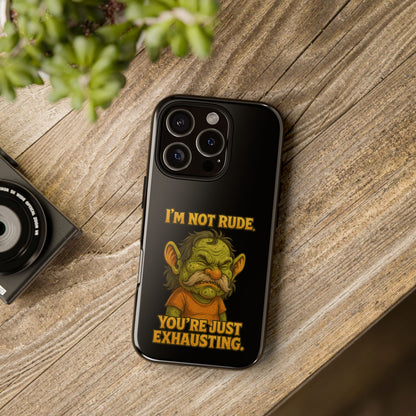 Phone Case – "I'm Not Rude, You're Just Exhausting" Funny Grumpy Troll Protective Cover
