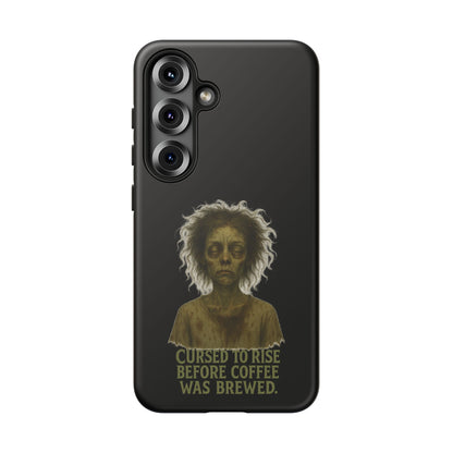 Phone Case — “Cursed to Rise Before Coffee Was Brewed” Goth Horror Design