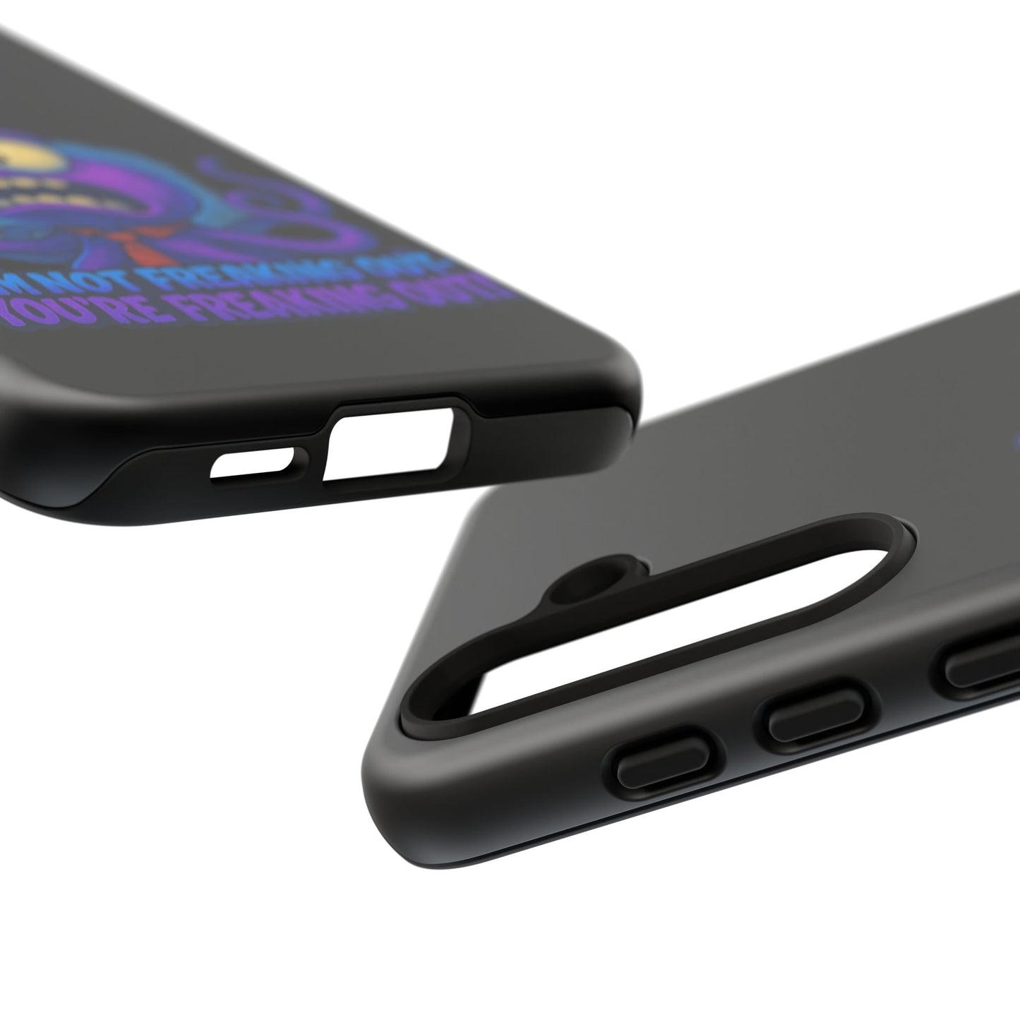 Phone Case — Funny Octopus Design "I'm Not Freaking Out, You're Freaking Out"