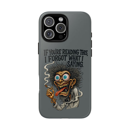 Phone Case — "If You're Reading This I Forgot What I Was Saying" Retro Crazy Cartoon Design