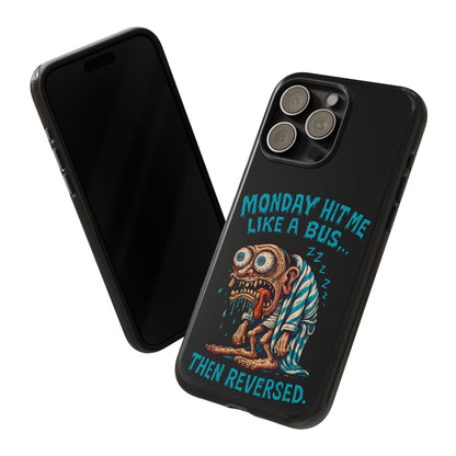 Phone Case — "Monday Hit Me Like a Bus... Then Reversed" Funny Grotesque Zombie Design