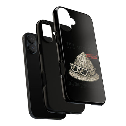 Conspiracy Tin-Foil Hat Phone Case — If I Vanish, Tell the Pigeons I Knew (Confidential)