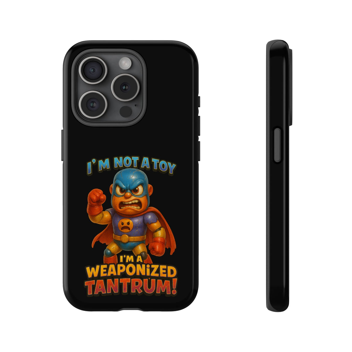 Phone Case — "I'm Not a Toy, I'm a Weaponized Tantrum" Cartoon Superhero Design