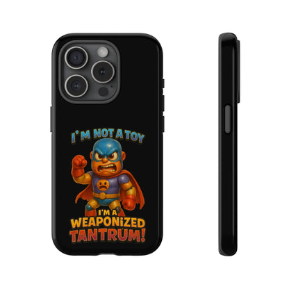 Phone Case — "I'm Not a Toy, I'm a Weaponized Tantrum" Cartoon Superhero Design