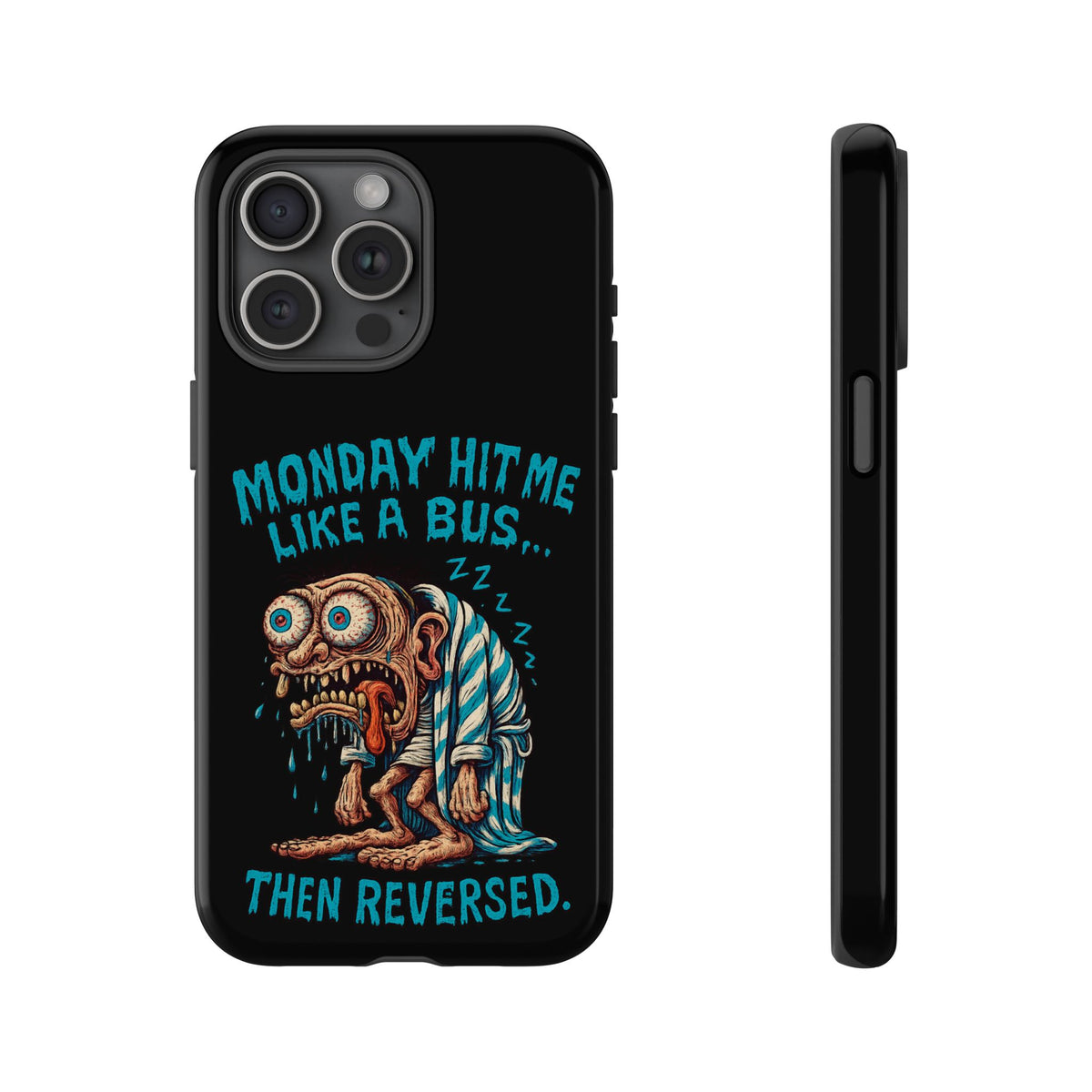 Phone Case — "Monday Hit Me Like a Bus... Then Reversed" Funny Grotesque Zombie Design