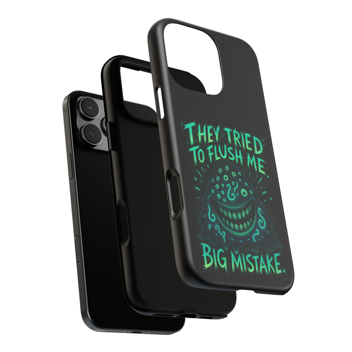 Phone Case — Glow Monster "They Tried to Flush Me, Big Mistake"