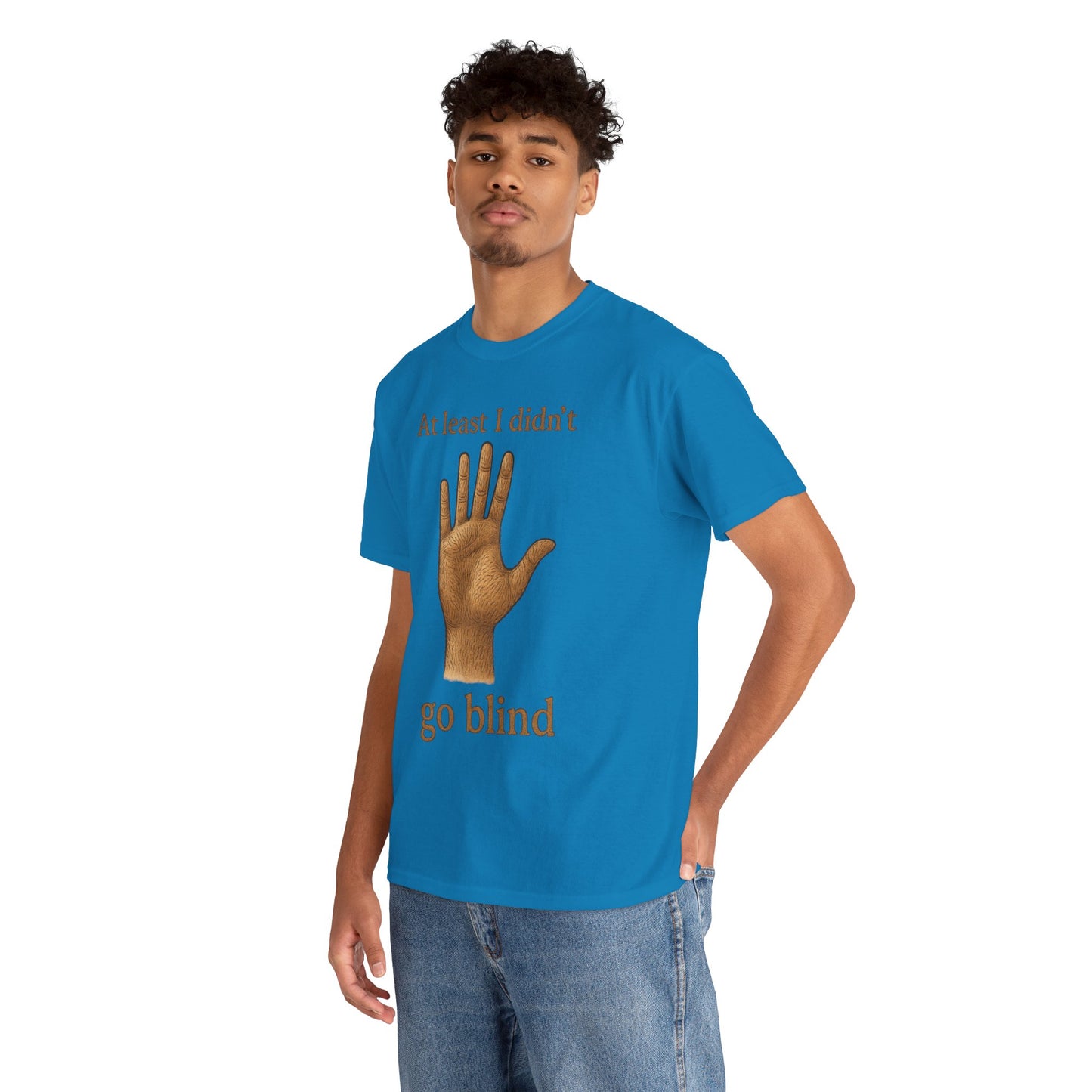At Least I Didn’t Go Blind T-Shirt | Hand Illustration, Humorous Phrase