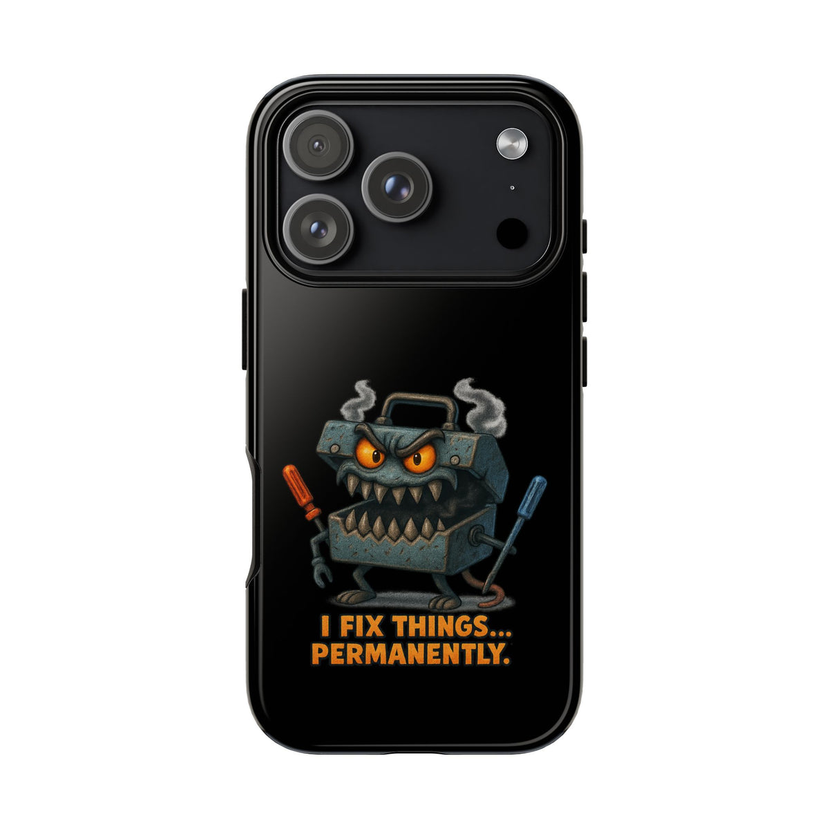 Phone Case — 'I Fix Things... Permanently' Mechanic Tool Monster Protective Case