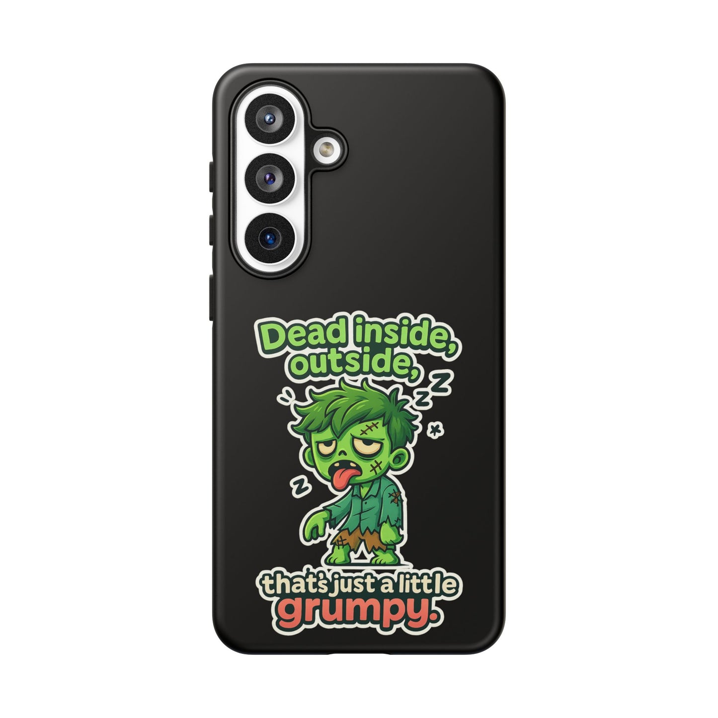 Phone Case — "Dead Inside, Outside, That's Just a Little Grumpy" Cute Zombie Design