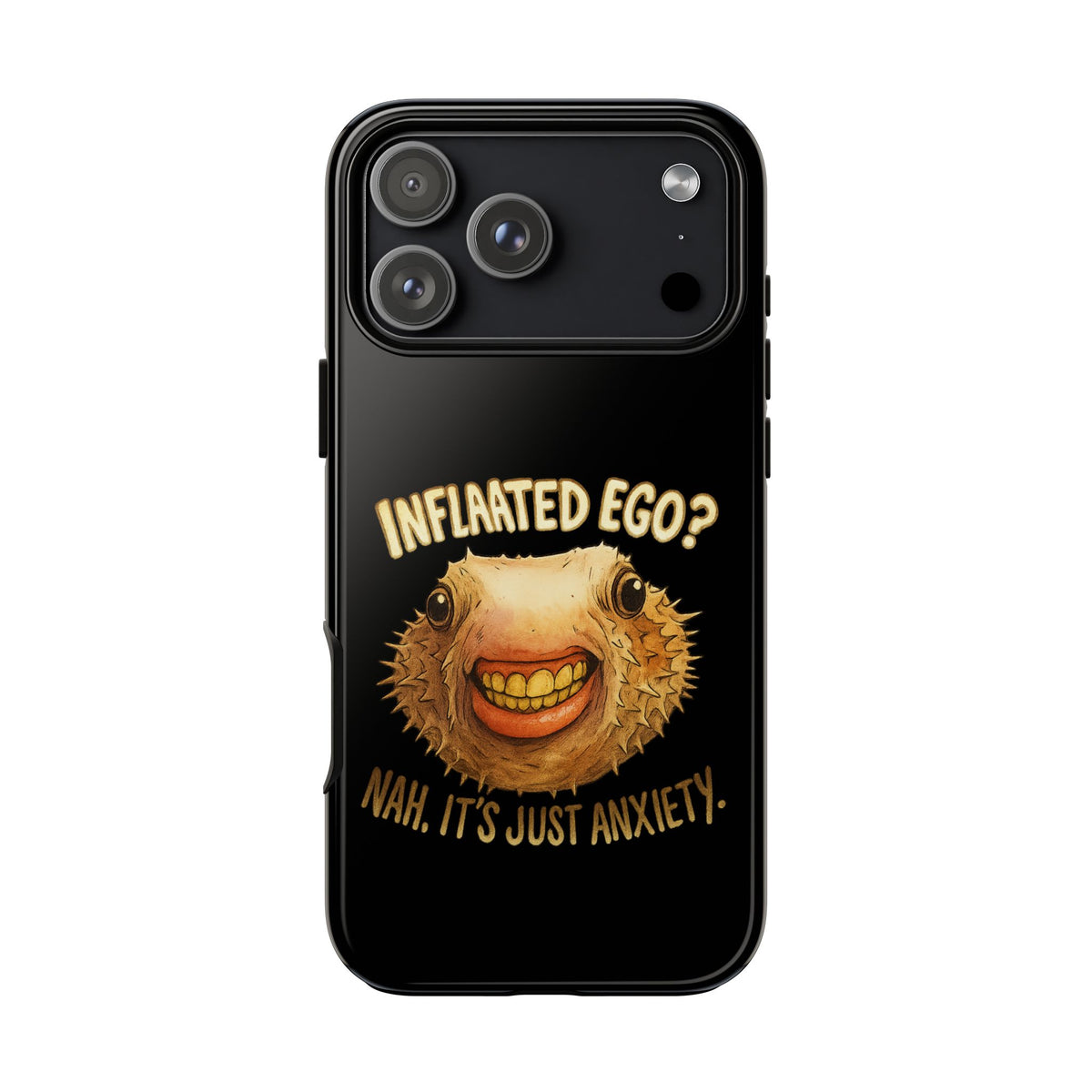 Phone Case — "Inflated Ego? Nah, It's Just Anxiety" Funny Pufferfish Design