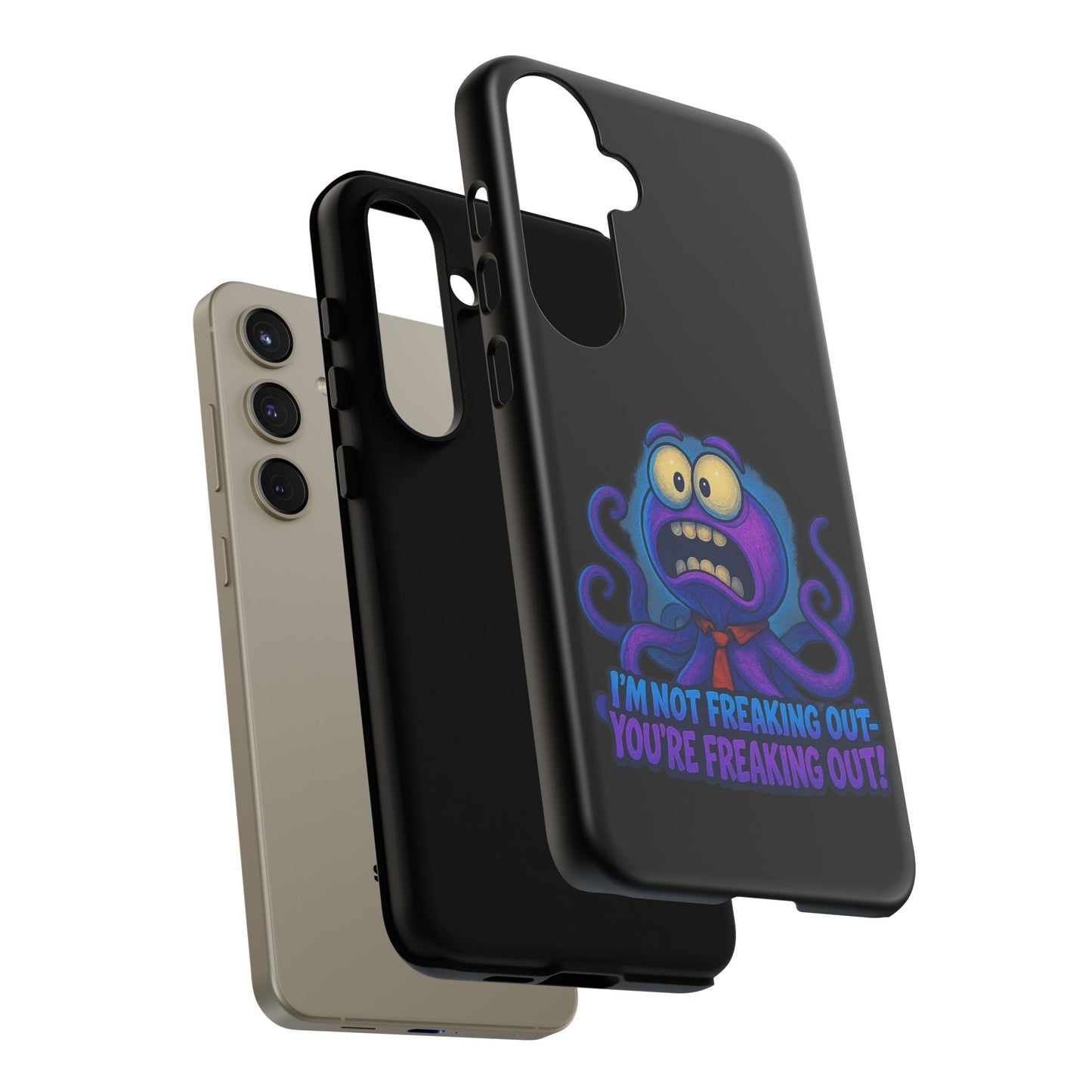 Phone Case — Funny Octopus Design "I'm Not Freaking Out, You're Freaking Out"
