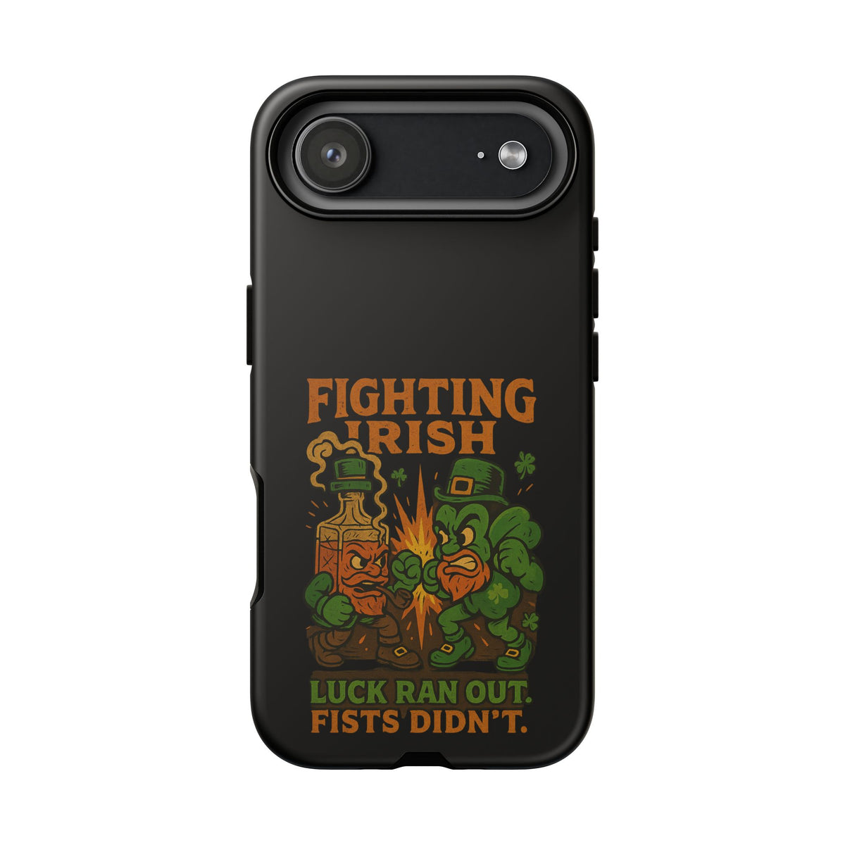 Phone Case — "Fighting Irish: Luck Ran Out, Fists Didn’t" St. Patrick’s Protective Cover