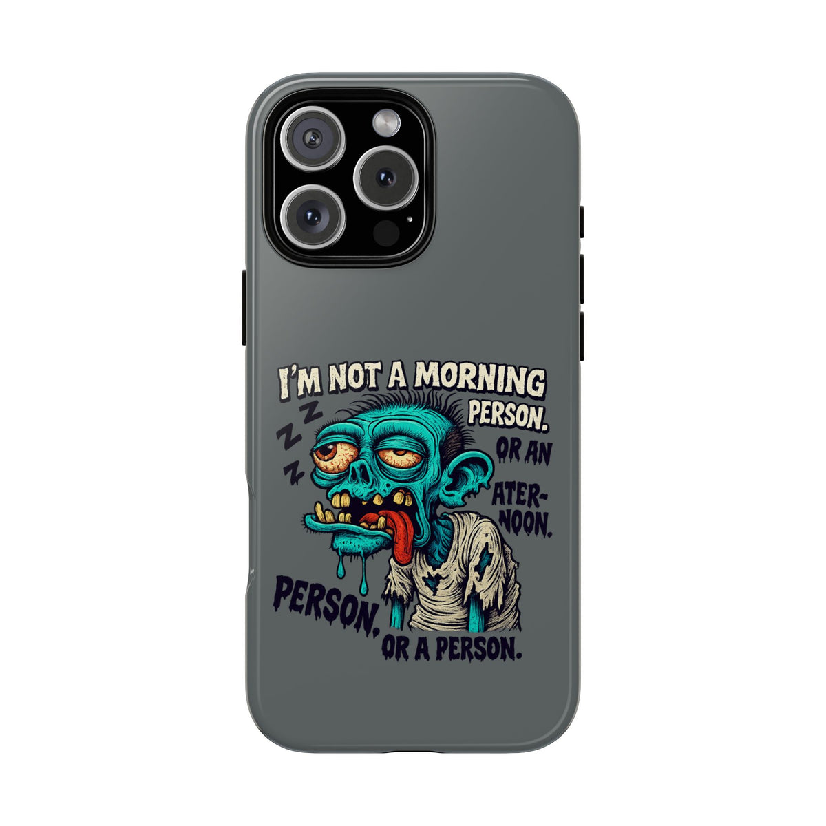 Funny Zombie Phone Case — "I'm Not a Morning Person" Graphic Tough Case